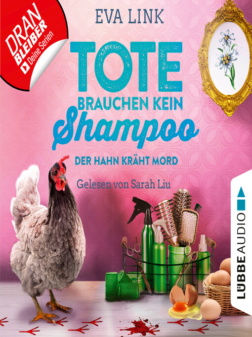 Title details for Der Hahn kräht Mord--Tote brauchen kein Shampoo--Allgäu-Krimi, Teil 3 by Eva Link - Available